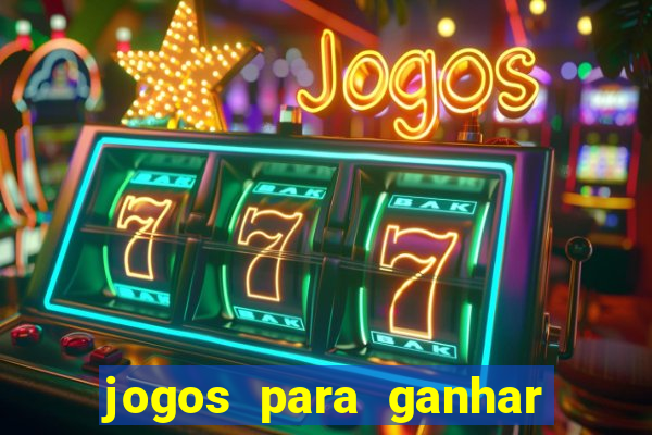 jogos para ganhar dinheiro rapido